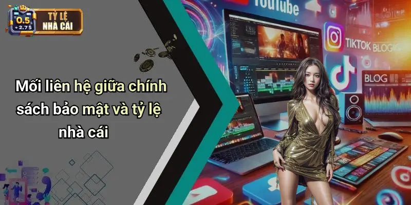 Mối liên hệ giữa chính sách bảo mật và tỷ lệ nhà cái