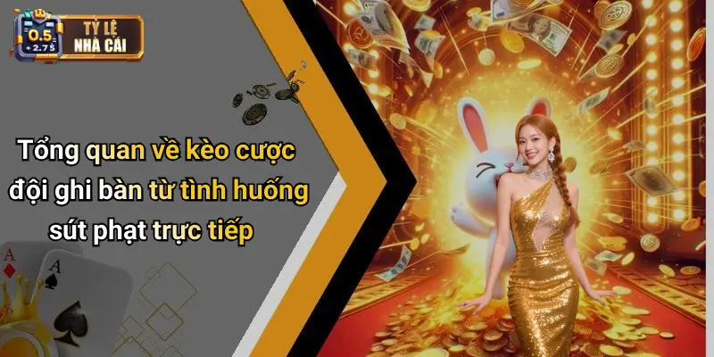 Tổng quan về kèo cược đội ghi bàn từ tình huống sút phạt trực tiếp