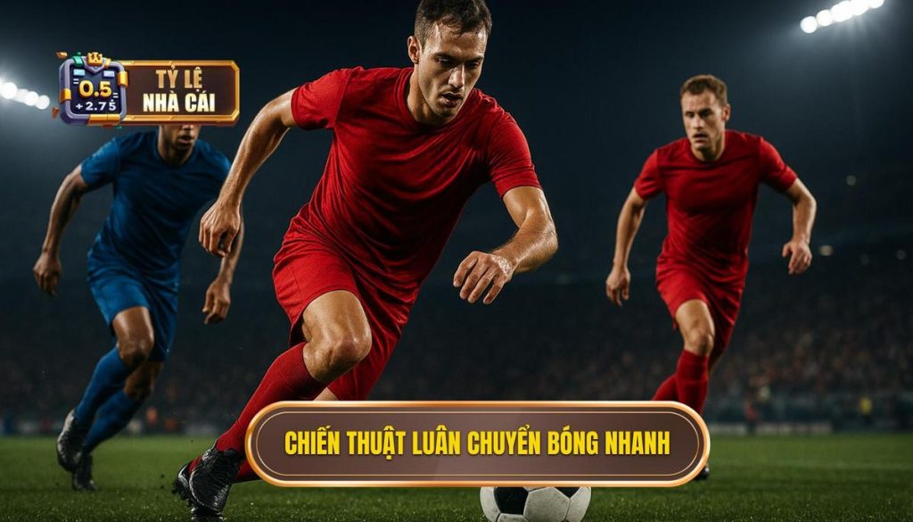 Chiến thuật luân chuyển bóng nhanh